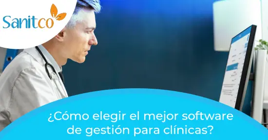 ¿Cómo elegir el mejor software de gestión para clínicas?