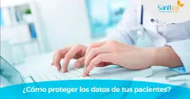 ¿Cómo proteger los datos de tus pacientes?