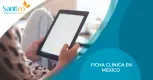 ¿Qué es una ficha clínica en México? ¿Qué es una ficha clínica en México?