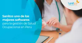 Sanitco uno de los mejores softwares para la gestión de Salud Ocupacional en Perú